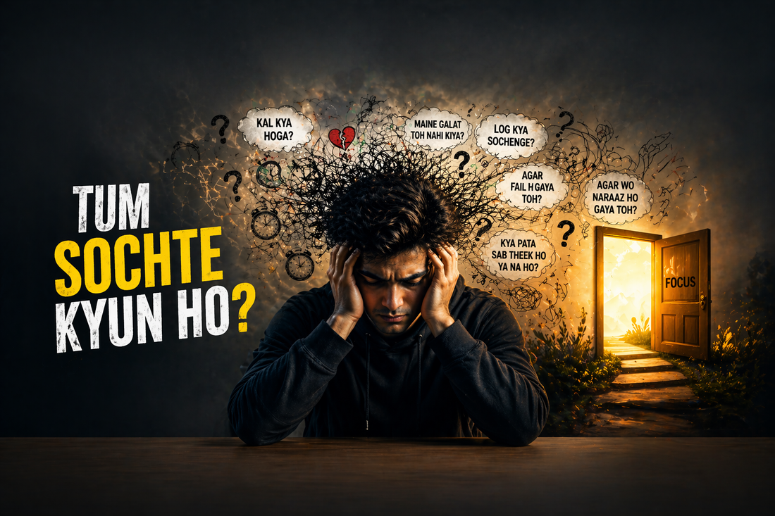 Tum Itna Sochte Kyun Ho… Aur Ruk Kyu Nahi Paate?